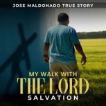 My Walk With The Lord, Jose Maldonado