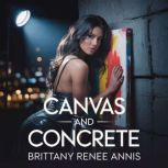 Canvas And Concrete, Brittany Renee Annis