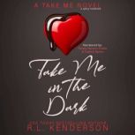 Take Me in the Dark, R.L. Kenderson