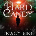 Hard Candy A Holiday YA Novella, Tracy Eire