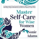 Master SelfCare for Wise Women, Nonie Adams