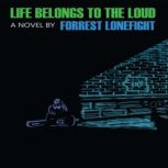 Life Belongs to the Loud, Forrest Lonefight