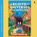 Archivo de universos desconocidos, Ruben Reyes Jr.