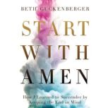 Start with Amen, Beth Guckenberger