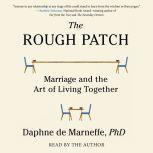 The Rough Patch Marriage and the Art of Living Together, Daphne de Marneffe