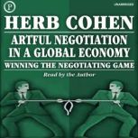 Artful Negotiation in a Global Econom..., Herb Cohen