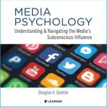 Media Psychology Understanding and Navigating the Media's Subconscious Influence, Douglas A. Gentile