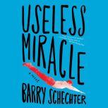 Useless Miracle, Barry Schechter