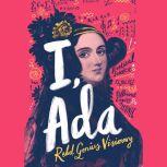 I, Ada Ada Lovelace: Rebel. Genius. Visionary, Julia Gray