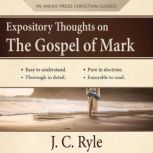 Expository Thoughts on the Gospel of ..., J. C. Ryle