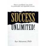 Success Unlimited!, Ayo Akinremi PhD