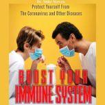 Boost Your Immune System Protect Yourself From Coronavirus And Other Diseases, Dr. Mike Steves