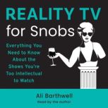 Reality TV for Snobs, Ali Barthwell