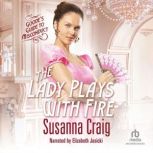 The Lady Plays with Fire, Susanna Craig