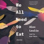 We All Need to Eat, Alex Leslie