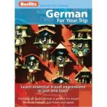 German for Your Trip Learn Essential Travel Expressions in Just One Hour, Berlitz Publishing