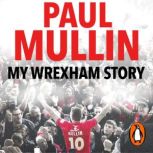 My Wrexham Story, Paul Mullin