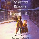 The Secret Benefits of Invisibility, C.W. Allen