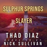 Sulphur Springs Slayer, Thad Diaz