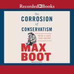 The Corrosion of Conservatism, Max Boot