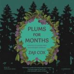 Plums for Months, Zaji Cox