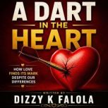 A Dart in the Heart, Dizzy K Falola