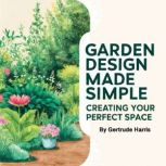 Garden Design Made Simple, Gertrude Harris