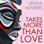 Takes More Than Love, Jenna Winters