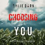 Choosing You A Hailey Rock FBI Suspe..., Rylie Dark