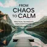 From Chaos to Calm, Kevin Hudson