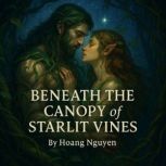 Beneath the Canopy of Starlit Vines ..., Hoang Nguyen