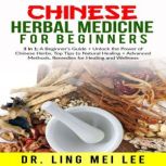 Chinese Herbal Medicine for Beginners..., Dr. Ling Mei Lee