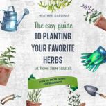 How to Grow Herbs for Beginners, Heather Gardinia