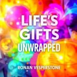 Lifes Gifts Unwrapped Embrace Love,..., Ronan Vesperstone