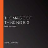 The Magic of Thinking Big, David J. Schwartz