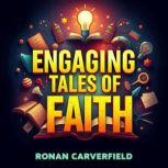 Engaging Tales of Faith Inspiring St..., Ronan Carverfield