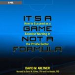 Its a Game, Not a Formula, David M. Giltner, PhD