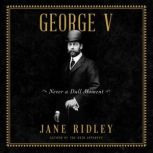 George V, Jane Ridley