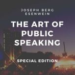 The Art of Public Speaking Special E..., Joseph Berg Esenwein