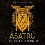 Asatru, The Heathen Path, Erik Hansen