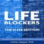 LIFEBLOCKERS: The Sleep Edition The REAL Facts on How to Overcome Insomnia, Dr. Lillian Nejad
