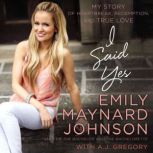 I Said Yes, Emily Maynard Johnson