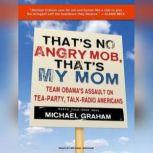 Thats No Angry Mob, Thats My Mom, Michael Graham