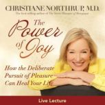 The Power of Joy, Christiane Northrup, M.D.