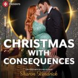 Christmas with Consequences, Sharon Kendrick