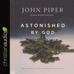 Astonished by God, John Piper