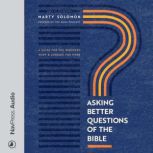 Asking Better Questions of the Bible, Marty Solomon