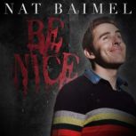 Nat Baimel Be Nice!, Nat Baimel