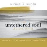 The Untethered Soul Lecture Series V..., Michael Singer