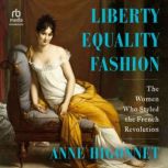 Liberty Equality Fashion, Anne Higonnet